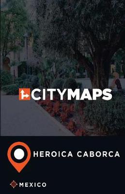 Book cover for City Maps Heroica Caborca Mexico