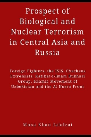Cover of Prospect of Biological and Nuclear Terrorism in Central Asia and Russia