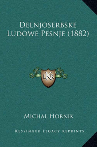 Cover of Delnjoserbske Ludowe Pesnje (1882)