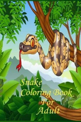 Cover of Snake Coloring Book For Adult