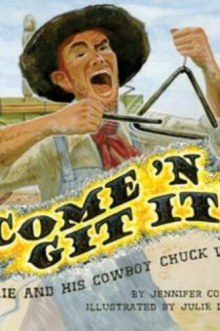 Cover of Come 'n Git It! Cookie and His Cowboy Chuck Wagon