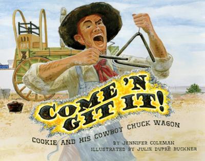 Book cover for Come 'n Git It! Cookie and His Cowboy Chuck Wagon