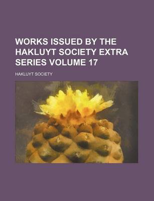 Book cover for Works Issued by the Hakluyt Society Extra Series Volume 17