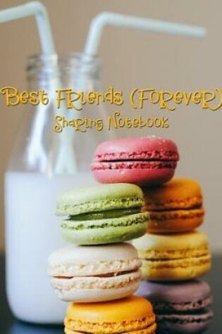 Cover of Best Friends Forever #9 - Sharing Notebook for Women and Girls