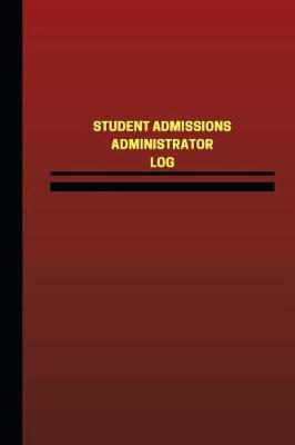 Cover of Student Admissions Administrator Log (Logbook, Journal - 124 pages, 6 x 9 inches
