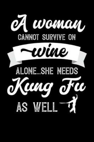 Cover of A Woman Cannot Survive On Wine Alone She Needs Kung Fu As Well