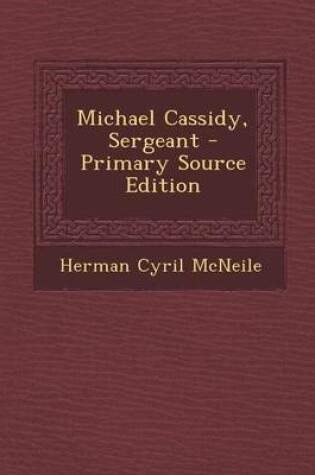 Cover of Michael Cassidy, Sergeant - Primary Source Edition
