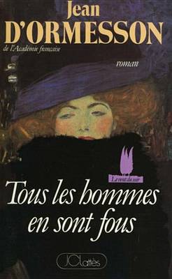 Book cover for Tous Les Hommes En Sont Fous