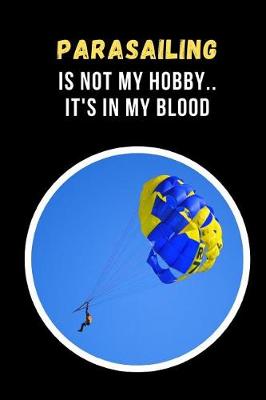 Book cover for Parasailing Is Not My Hobby.. It's In My Blood