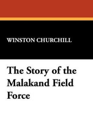 Cover of The Story of the Malakand Field Force