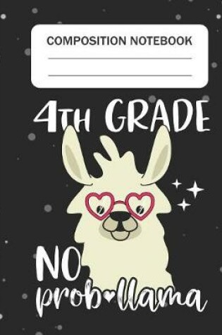 Cover of 4th Grade No Prob-llama - Composition Notebook