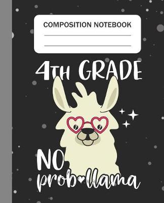 Book cover for 4th Grade No Prob-llama - Composition Notebook