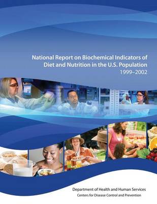 Book cover for National Report on Biochemical Indicators of Diet and Nutrition in the U.S. Population 1999-2002