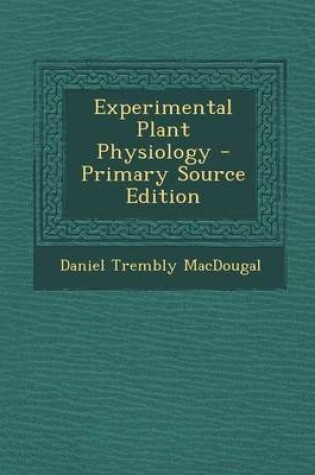 Cover of Experimental Plant Physiology - Primary Source Edition