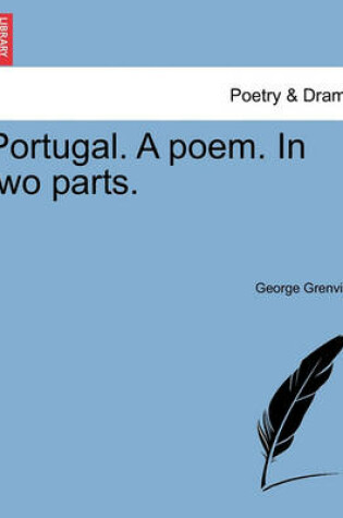 Cover of Portugal. a Poem. in Two Parts.