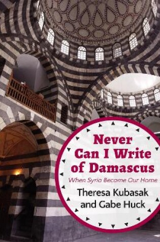 Cover of Never Can I Write of Damascus