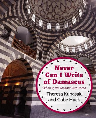 Book cover for Never Can I Write of Damascus