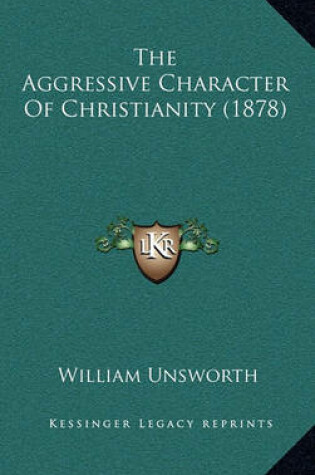 Cover of The Aggressive Character of Christianity (1878)