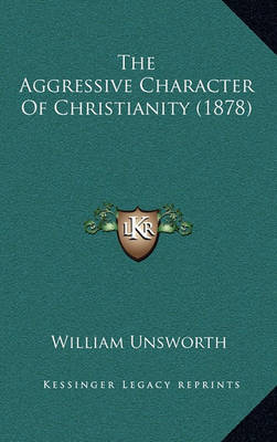 Book cover for The Aggressive Character of Christianity (1878)