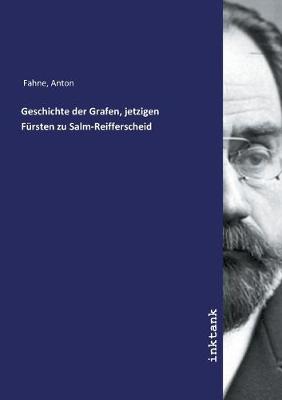 Book cover for Geschichte der Grafen, jetzigen Fursten zu Salm-Reifferscheid