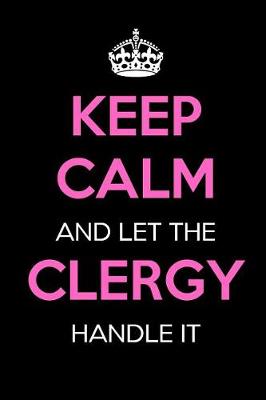 Book cover for Keep Calm and Let the Clergy Handle It