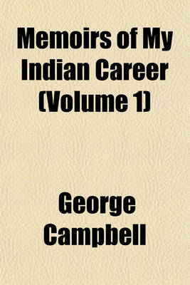 Book cover for Memoirs of My Indian Career (Volume 1)