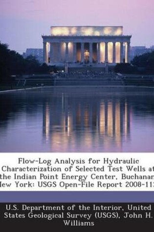 Cover of Flow-Log Analysis for Hydraulic Characterization of Selected Test Wells at the Indian Point Energy Center, Buchanan, New York