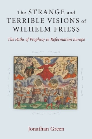Cover of The Strange and Terrible Visions of Wilhelm Friess