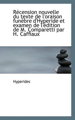 Book cover for R Cension Nouvelle Du Texte de L'Oraison Fun Bre D'Hyperide Et Examen de L' Dition de M. Comparetti