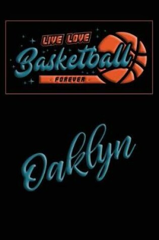 Cover of Live Love Basketball Forever Oaklyn