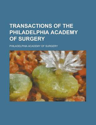 Book cover for Transactions of the Philadelphia Academy of Surgery