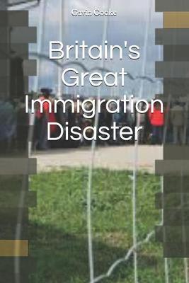 Book cover for Britain's Great Immigration Disaster