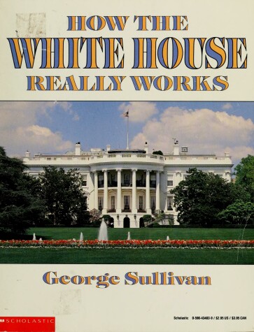 Book cover for Sullivan George : How the White House Really Works (Hbk)
