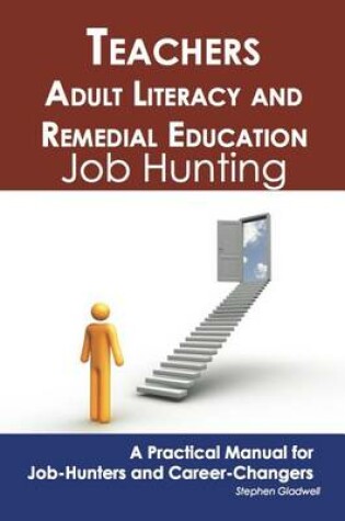 Cover of Teachers-Adult Literacy and Remedial Education: Job Hunting - A Practical Manual for Job-Hunters and Career Changers