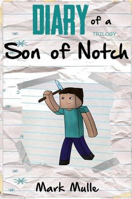 Book cover for Diary of a Son of Notch Trilogy (An Unofficial Minecraft Book for Kids Ages 9 -12)