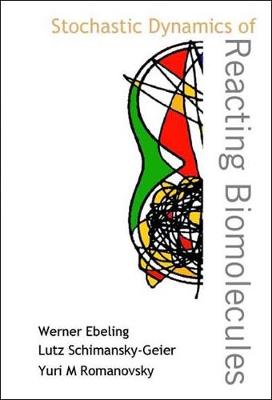 Book cover for Stochastic Dynamics Of Reacting Biomolecules