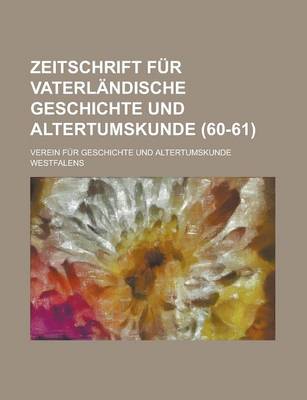 Book cover for Zeitschrift Fur Vaterlandische Geschichte Und Altertumskunde (60-61 )