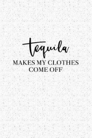 Cover of Tequila Makes My Clothes Come Off