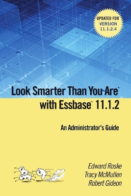 Book cover for Look Smarter Than You are with Essbase 11.1.2: an Administrator's Guide