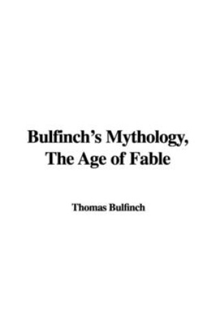 Cover of Bulfinch's Mythology, the Age of Fable