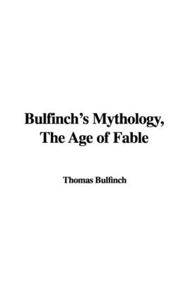 Book cover for Bulfinch's Mythology, the Age of Fable