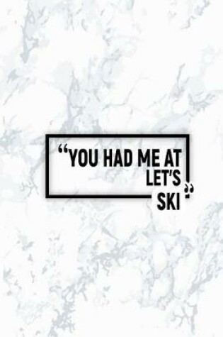 Cover of You Had Me at Let's Ski