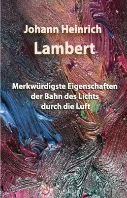 Book cover for Merkwürdigste Eigenschaften der Bahn des Lichts durch die Luft