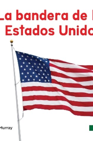 Cover of La bandera de los Estados Unidos (US Flag)