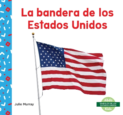 Book cover for La bandera de los Estados Unidos (US Flag)