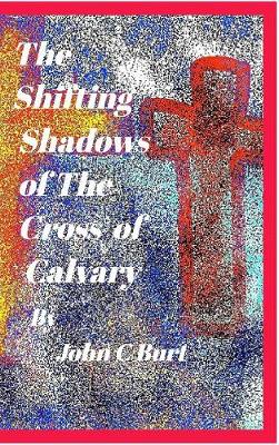 Book cover for The Shifting Shadows of the Cross of Calvary