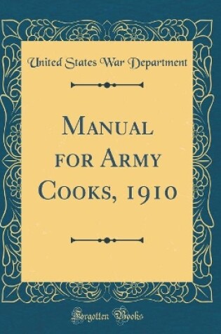 Cover of Manual for Army Cooks, 1910 (Classic Reprint)