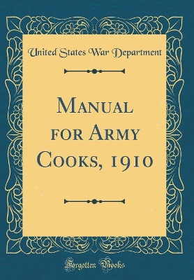 Book cover for Manual for Army Cooks, 1910 (Classic Reprint)