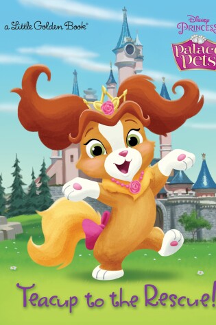 Cover of Teacup to the Rescue! (Disney Princess: Palace Pets)