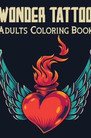 Cover of Wonder Tattoo Adults Coloring Book